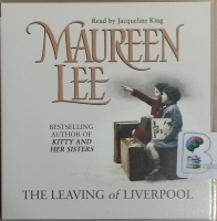 The Leaving of Liverpool written by Maureen Lee performed by Jacqueline King on CD (Abridged)
